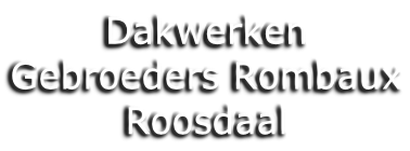Dakwerken Gebroeders Rombaux Roosdaal